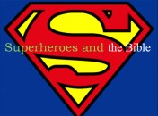 Superheroes and the Bible Intro