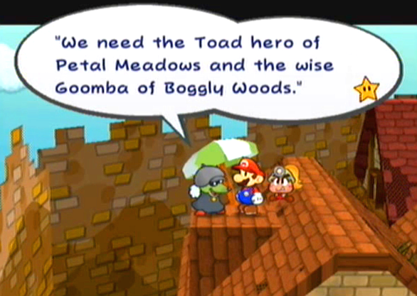 "We need the Toad hero of Petal Meadows and the wise Goomba of Boggly Woods."